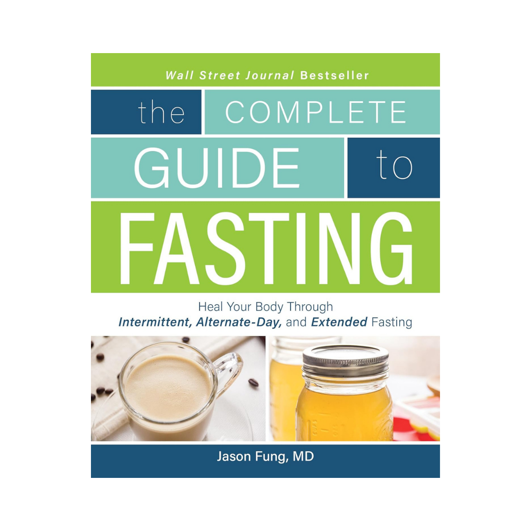 La guía completa para el ayuno: cura tu cuerpo a través de un día intermitente, alternativo y ayuno (extendido, 2016)